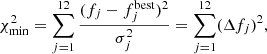 Mathematical equation: $$ \begin{aligned} \chi ^2_{\rm min} = \sum _{j= 1}^{12}\frac{(f_j - f_j^\mathrm{best})^2}{\sigma ^2_j} = \sum _{j= 1}^{12} (\Delta f_j)^2, \end{aligned} $$