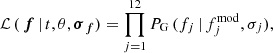 Mathematical equation: $$ \begin{aligned} \mathcal{L} \,(\,\boldsymbol{f}\,|\,t,\theta ,{\boldsymbol{\sigma }}_{\boldsymbol{f}}) = \prod _{j = 1}^{12} P_{\rm G}\,(f_j\,|\,f_{j}^\mathrm{mod}, \sigma _{j}), \end{aligned} $$