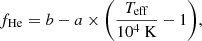 Mathematical equation: $$ \begin{aligned} f_{\rm He} = b - a\times \bigg ( \frac{T_{\rm eff}}{10^4\ \mathrm{K}} - 1 \bigg ), \end{aligned} $$