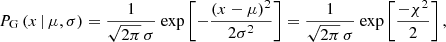 Mathematical equation: $$ \begin{aligned} P_{\rm G}\,(x\,|\,\mu ,\sigma ) = \frac{1}{\sqrt{2\pi }\,\sigma }\ \mathrm{exp}\left[-\frac{(x - \mu )^2}{2\sigma ^2}\right] = \frac{1}{\sqrt{2\pi }\,\sigma }\ \mathrm{exp}\left[\frac{- \chi ^2}{2}\right], \end{aligned} $$