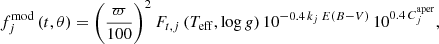 Mathematical equation: $$ \begin{aligned} f_{j}^\mathrm{mod}\,(t,\theta )= \bigg ( \frac{\varpi }{100} \bigg )^2\,F_{t,j}\,(T_{\rm eff},\log g)\,10^{-0.4\,k_j\,E(B-V)}\,10^{0.4\,C^\mathrm{aper}_j}, \end{aligned} $$