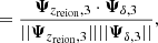 Mathematical equation: $$ \begin{aligned} &= \frac{{\boldsymbol{\Psi }}_{z_{\rm reion},3} \cdot {\boldsymbol{\Psi }}_{\delta ,3} }{||{\boldsymbol{\Psi }}_{z_{\rm reion},3}|| ||{\boldsymbol{\Psi }}_{\delta ,3}||}, \end{aligned} $$