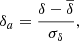 Mathematical equation: $$ \begin{aligned}&\delta _{a} = \frac{\delta -\overline{\delta }}{\sigma _{\delta }}, \end{aligned} $$