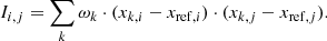 Mathematical equation: $$ \begin{aligned} I_{i,j} = \sum _k \omega _k \cdot (x_{k,i}-x_{\mathrm{ref},i}) \cdot (x_{k,j}-x_{\mathrm{ref},j}). \end{aligned} $$