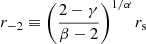 Mathematical equation: $$ \begin{aligned} r_{-2} \equiv \left(\frac{2-\gamma }{\beta -2}\right)^{1/\alpha } r_{\rm s} \end{aligned} $$