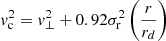 Mathematical equation: $$ \begin{aligned} { v}_{\rm c}^2 = {{ v}_\perp ^2} + 0.92\sigma _{\rm r}^2\left(\frac{r}{r_d}\right) \end{aligned} $$