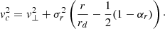Mathematical equation: $$ \begin{aligned} { v}_c^2 = { v}_\perp ^2+\sigma _r^2\left(\frac{r}{r_d}-\frac{1}{2}(1-\alpha _r)\right)\cdot \end{aligned} $$