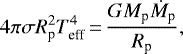 Mathematical equation: \begin{equation*}4\pi \sigma R_{\textrm{p}}^2 T_{\textrm{eff}}^4 \,{=}\, \frac{G M_{\textrm{p}} \dot{M}_{\textrm{p}}}{R_{\textrm{p}}}, \end{equation*}
