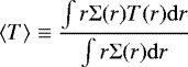 Mathematical equation: $\displaystyle \langle T \rangle \equiv \frac{\int r \Sigma(r) T(r) \mathrm{d} r}{\int r \Sigma(r) \mathrm{d} r}$