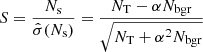 Mathematical equation: $$ \begin{aligned} S = \frac{N_{\rm s}}{\hat{\sigma }(N_{\rm s})} = \frac{N_{\rm T} - \alpha N_{\rm bgr}}{\sqrt{N_{\rm T} + \alpha ^2 N_{\rm bgr}}} \end{aligned} $$