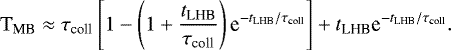 Mathematical equation: \[\mbox{T}_{\textrm{MB}} \approx \tau_{\textrm{coll}}\left[1-\left(1+\frac{t_{\textrm{LHB}}}{\tau_{\textrm{coll}}}\right)\textrm{e}^{-t_{\textrm{LHB}}/\tau_{\textrm{coll}}}\right]+t_{\textrm{LHB}}\textrm{e}^{-t_{\textrm{LHB}}/\tau_{\textrm{coll}}}.\]