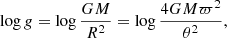 Mathematical equation: $$ \begin{aligned} \log g = \log \frac{G M}{R^2} = \log \frac{4 G M \varpi ^2}{\theta ^2}, \end{aligned} $$