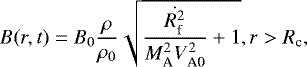 Mathematical equation: \begin{equation*}B(r,t)=B_0 \frac{\rho}{\rho_0}\sqrt{\frac{\dot{R_{\textrm{f}}^2}}{M_{\textrm{A}}^2V_{\textrm{A0}}^2}+1}, r > R_{\textrm{c}}, \end{equation*}