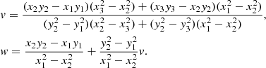 Mathematical equation: $$ \begin{aligned} \begin{aligned}&v = \frac{(x_2y_2-x_1y_1)(x_3^2-x_2^2) + (x_3y_3-x_2y_2)(x_1^2 - x_2^2)}{(y_2^2-y_1^2)(x_2^2-x_3^2) + (y_2^2-y_3^2)(x_1^2-x_2^2)},\\&w = \frac{x_2y_2-x_1y_1}{x_1^2-x_2^2} + \frac{y_2^2 - y_1^2}{x_1^2 - x_2^2}v. \end{aligned} \end{aligned} $$
