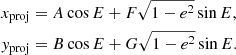 Mathematical equation: $$ \begin{aligned} \begin{aligned}&x_{\rm {proj}} = A\cos E + F\sqrt{1-e^2}\sin E,\\&y_{\rm {proj}} = B\cos E + G\sqrt{1-e^2}\sin E. \end{aligned} \end{aligned} $$