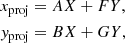 Mathematical equation: $$ \begin{aligned} \begin{aligned}&x_{\mathrm{proj}} = AX + FY,\\&{ y}_{\mathrm{proj}} = BX + GY, \end{aligned} \end{aligned} $$