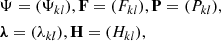 Mathematical equation: $$ \begin{aligned}&\mathbf \Psi = (\Psi _{k l}), \mathbf F = (F_{k l}), \mathbf P = (P_{k l}), \nonumber \\&\boldsymbol{\lambda } = (\lambda _{k l}), \mathbf H = (H_{k l}), \end{aligned} $$