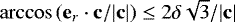 Mathematical equation: $\arccos \left (\mathbf{e}_r \cdot \mathbf{c}/|\mathbf{c}| \right) \leq 2 \delta \sqrt{3} / |\mathbf{c}|$