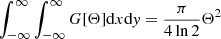 Mathematical equation: $ \int_{-\infty}^{\infty}\int_{-\infty}^{\infty}G[\Theta]\mathrm{d}x\mathrm{d}\mathit{y} = \frac{\pi}{4\ln2} \Theta^2 $