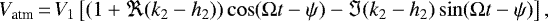 Mathematical equation: \begin{equation*}V_{\textrm{atm}}\,{=}\,V_1 \left[(1+ \Re(k_2-h_2))\cos(\Omega t-\psi) - \Im(k_2-h_2)\sin(\Omega t-\psi) \right],\end{equation*}
