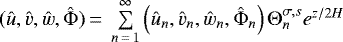 Mathematical equation: $(\hat{u}, \hat{v}, \hat{w}, \hat{\Phi})\,{=}{\;}\sum\limits_{n\,{=}\,1}^{\infty}\left(\hat{u}_n, \hat{v}_n, \hat{w}_n, \hat{\Phi}_n \right)\Theta_n^{\sigma,s}e^{z/2H}$