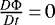 Mathematical equation: $\frac{D\Phi}{Dt}\,{=}\,0$