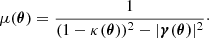 Mathematical equation: $$ \begin{aligned} \mu (\boldsymbol{\theta }) = \frac{1}{(1-\kappa (\boldsymbol{\theta }))^2-|\boldsymbol{\gamma }(\boldsymbol{\theta )}|^2}\cdot \end{aligned} $$