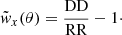 Mathematical equation: $$ \begin{aligned} \tilde{{ w}}_{x}(\theta )=\frac{\mathrm{DD}}{\mathrm{RR}}-1\cdot \end{aligned} $$