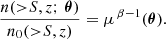 Mathematical equation: $$ \begin{aligned} \frac{n({>}S,z;\, \boldsymbol{\theta })}{n_0({>}S,z)}=\mu ^{\,\beta -1}(\boldsymbol{\theta }). \end{aligned} $$