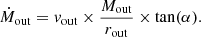 Mathematical equation: $$ \begin{aligned} \dot{M}_{\rm out} = { v}_{\rm out} \times \frac{M_{\rm out}}{r_{\rm out}}\times \mathrm{tan (\alpha ).} \end{aligned} $$