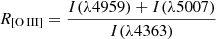 Mathematical equation: $ R_{[{\mathrm{O}\,\small{\text{III}}}]} = \frac{I(\lambda4959)+I(\lambda5007)}{I(\lambda4363)} $