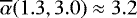 Mathematical equation: $\overline{\alpha}(1.3,3.0)\approx 3.2$