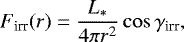 Mathematical equation: \begin{equation*} ~~~~~~~~~~~~~~~~~~~~~~~~~~~F_{\textrm{irr}}(r)= \frac{L_{\ast}}{4\pi r^2} \cos{\gamma_{\textrm{irr}}},\end{equation*}