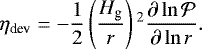 Mathematical equation: \begin{equation*} ~~~~~~~~~~~~~~~~~~~~~~~~~~~~~~ \eta_{\textrm{dev}} = - \dfrac{1}{2} \left(\dfrac{H_{\textrm{g}}}{r} \right){}^2 \dfrac{\partial \ln {\cal P} }{\partial \ln r}. \end{equation*}