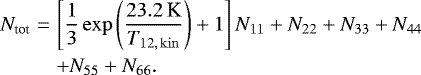 Mathematical equation: \begin{eqnarray*} {N}_{\textrm{tot}}&=&\left[\frac{1}{3} \exp \left(\frac{23.2\,\textrm{K}}{{T}_{12,\,\rm kin}}\right) +1 \right] {N}_{11} + {N}_{22} + {N}_{33} + {N}_{44} \\ \nonumber && + {N}_{55} + {N}_{66}.\end{eqnarray*}