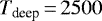 Mathematical equation: $T_{\textrm{deep}}\,{=}\,2500$
