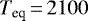 Mathematical equation: $T_{\textrm{eq}}\,{=}\,2100$