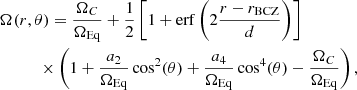 Mathematical equation: $$ \begin{aligned}&\Omega (r,\theta ) = \dfrac{\Omega _C}{\Omega _{\rm Eq}}+\dfrac{1}{2}\left[ 1 + \mathrm{erf} \left(2\dfrac{r-r_{\rm BCZ}}{d}\right)\right]\nonumber \\&\qquad \quad \times \left(1 + \dfrac{a_2}{\Omega _{\rm Eq}}\cos ^2(\theta )+\dfrac{a_4}{\Omega _{\rm Eq}}\cos ^4(\theta )-\dfrac{\Omega _C}{\Omega _{\rm Eq}}\right), \end{aligned} $$
