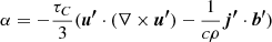 Mathematical equation: $ \alpha = -\frac{\tau_C}{3} ({\boldsymbol{u^{\prime}}} \cdot (\nabla \times {\boldsymbol{u^{\prime}}}) - \frac{1}{c\rho} {\boldsymbol{j^{\prime}}} \cdot {\boldsymbol{b^{\prime}}}) $