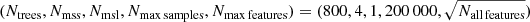 Mathematical equation: $ (N_{\mathrm{trees}}, N_{\mathrm{mss}}, N_{\mathrm{msl}}, N_{\mathrm{max\,samples}}, N_{\mathrm{max\,features}}) = (800, 4, 1, 200\,000, \sqrt{N_{\mathrm{all\,features}}}) $