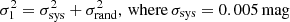 Mathematical equation: $$ \begin{aligned} \sigma _1^2 = \sigma _{\rm sys}^2 + \sigma _{\rm rand}^2,\, \mathrm{where}\, \sigma _{\rm sys} = 0.005\,\mathrm{mag} \end{aligned} $$