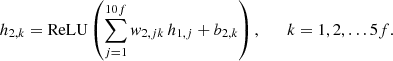 Mathematical equation: $$ \begin{aligned} h_{2,k} = \mathrm{ReLU} \left(\sum _{j=1}^{10f} { w}_{2,jk} \, h_{1,j} + b_{2,k}\right), \qquad k = 1, 2,\ldots 5f. \end{aligned} $$
