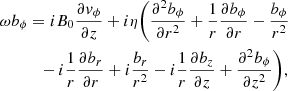 Mathematical equation: $$ \begin{aligned}&\omega b_{\phi } = i B_{0} \frac{\partial { v}_{\phi }}{\partial z} + i \eta \bigg (\frac{\partial ^{2} b_{\phi }}{\partial r^{2}} + \frac{1}{r} \frac{\partial b_{\phi }}{\partial r} - \frac{b_{\phi }}{r^{2}} \nonumber \\&\qquad \quad - i \frac{1}{r} \frac{\partial b_{r}}{\partial r} + i \frac{b_{r}}{r^{2}} - i \frac{1}{r} \frac{\partial b_{z}}{\partial z} + \frac{\partial ^{2} b_{\phi }}{\partial z^{2}}\bigg ), \end{aligned} $$