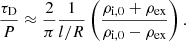 Mathematical equation: $$ \begin{aligned} \frac{\tau _{\rm {D}}}{P} \approx \frac{2}{\pi }\frac{1}{l/R}\left(\frac{\rho _{\rm {i,0}}+\rho _{\rm {ex}}}{\rho _{\rm {i,0}}-\rho _{\rm {ex}}}\right). \end{aligned} $$