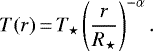 Mathematical equation: \begin{equation*}T(r) \,{=}\, T_{\star}\left(\frac{r}{R_{\star}}\right)^{-\alpha}.\end{equation*}