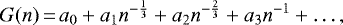 Mathematical equation: \begin{equation*}\centeringG(n)\,{=}\, a_{0} + a_{1}n^{-\frac{1}{3}} + a_{2}n^{-\frac{2}{3}}+ a_{3}n^{-1} + \dots,\end{equation*}