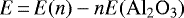Mathematical equation: \begin{equation*}\centeringE\,{=}\,E(n)-nE{\mathrm{(Al_{2}O_{3})}}\end{equation*}