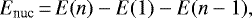 Mathematical equation: \begin{equation*}\centeringE_{\textrm{nuc}} \,{=}\, E(n)-E(1)-E(n-1),\end{equation*}