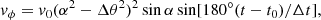 Mathematical equation: $$ \begin{aligned} { v}_\phi = { v}_0(\alpha ^2-\Delta \theta ^2)^2 \sin \alpha \sin [180^\circ (t-t_0)/\Delta t], \end{aligned} $$
