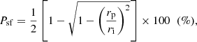 Mathematical equation: $$ \begin{aligned} P_{\rm sf} = \frac{1}{2} \left[1 - \sqrt{1 - \left(\frac{r_{\rm p}}{r_{\rm i}}\right)^2}\right] \times 100 \;\; (\%), \end{aligned} $$